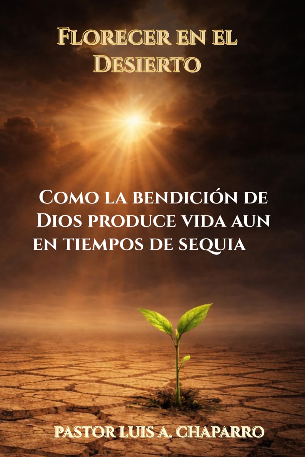 Florecer en el Desierto: Como la bendición de Dios produce vida aun en tiempos de sequia