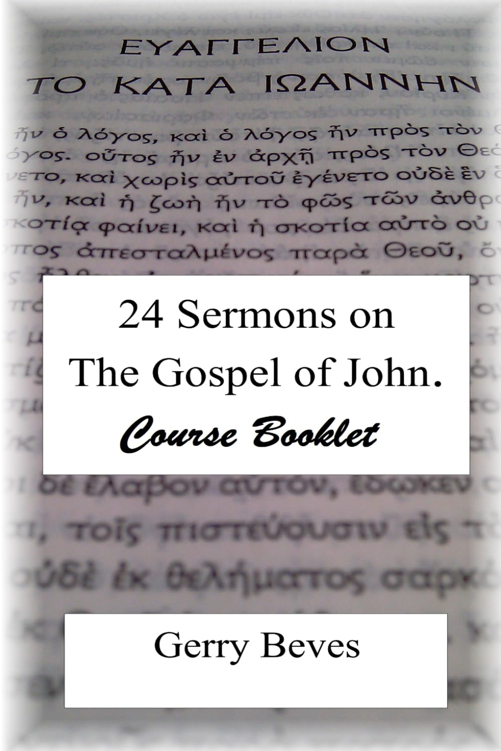 24 Sermons on The Gospel of John: Companion Notes to Audio Sermons