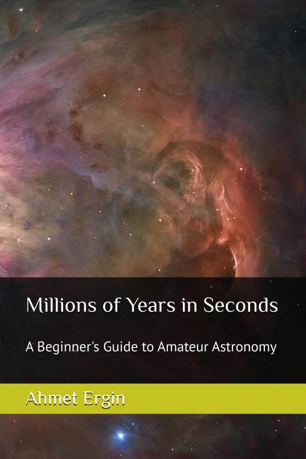 Millions of Years in Seconds: A Beginner's Guide to Amateur Astronomy