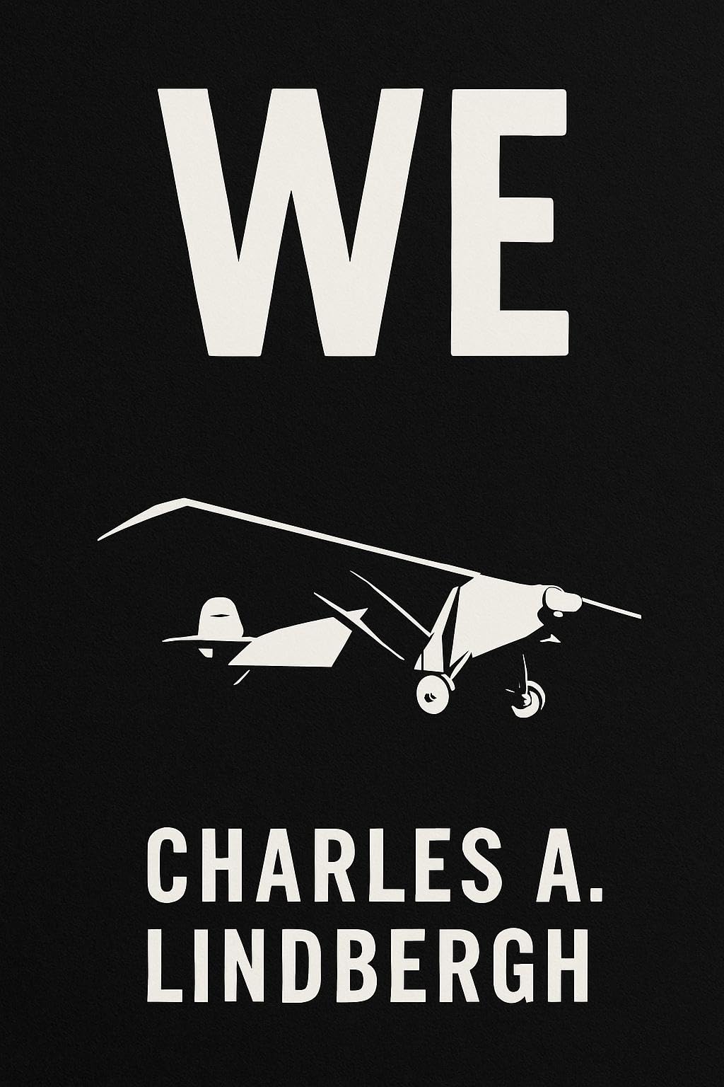 WE: The Story Of Charles Lindbergh And The Spirit Of St. Louis