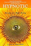 Hypnotic Detox: Recipes for Well-Being