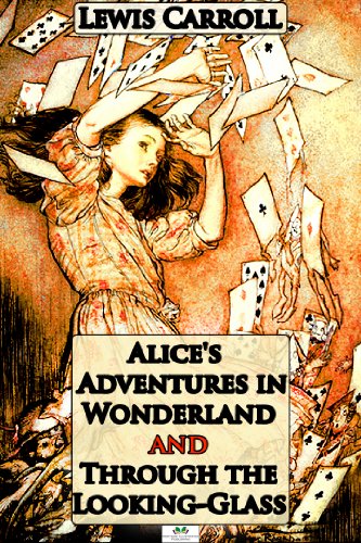 Alice's Adventures in Wonderland & Through the Looking-Glass (Classic Illustrated Edition)