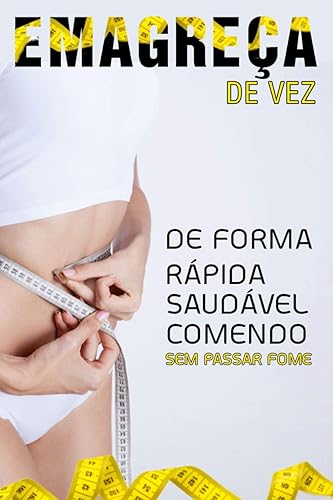 EMAGREÇA DE VEZ: Perca a Barriga Sem Passar Fome