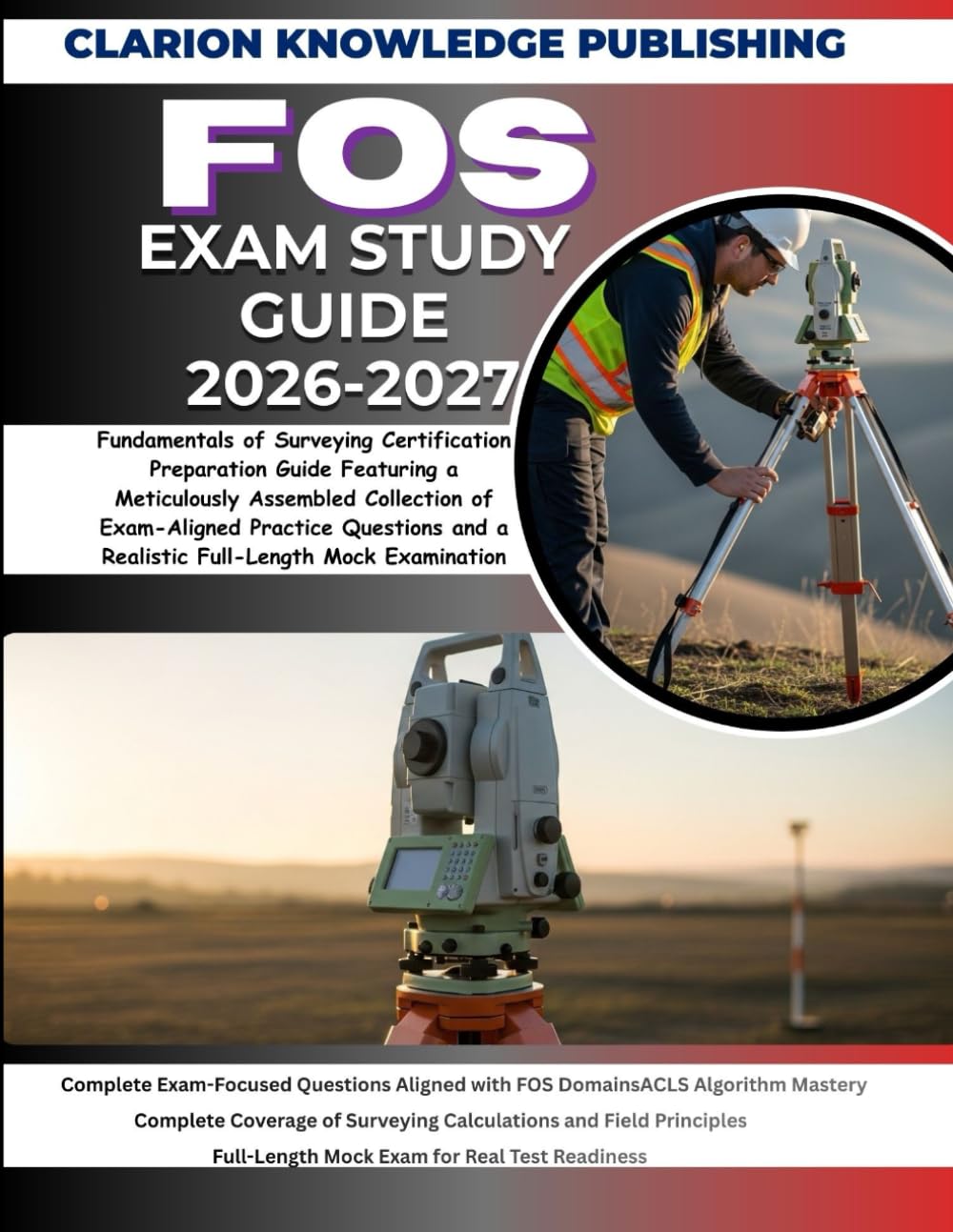 FOS EXAM STUDY GUIDE 2026-2027: Fundamentals of Surveying Certification Preparation Guide Featuring a Meticulously Assembled Collection of ... and a Realistic Full-Length Mock Examination