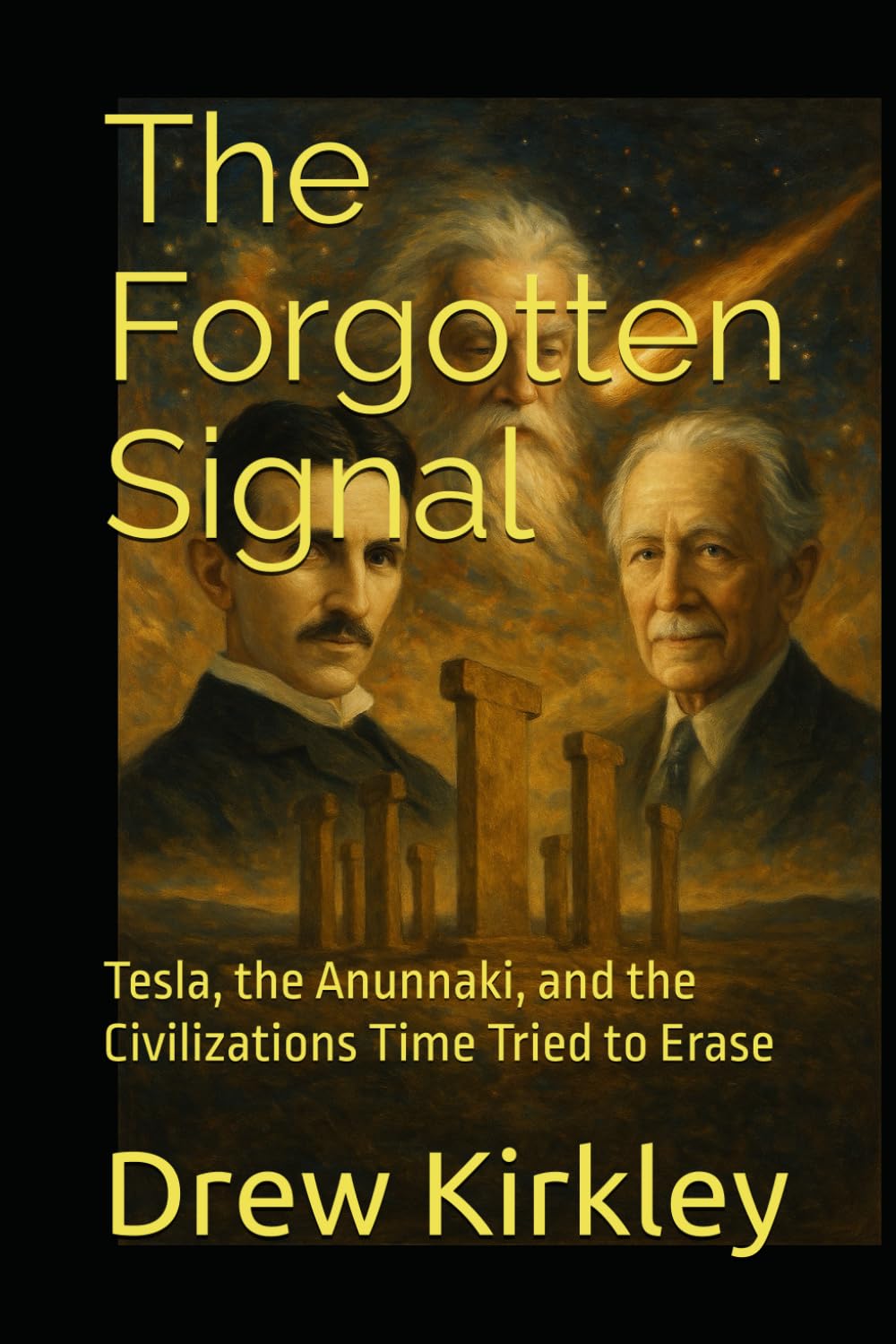 The Forgotten Signal: Tesla, the Anunnaki, and the Civilizations Time Tried to Erase (Series Title: Tesla Frequencies: Prophecies, Power, and the Collapse of Control)