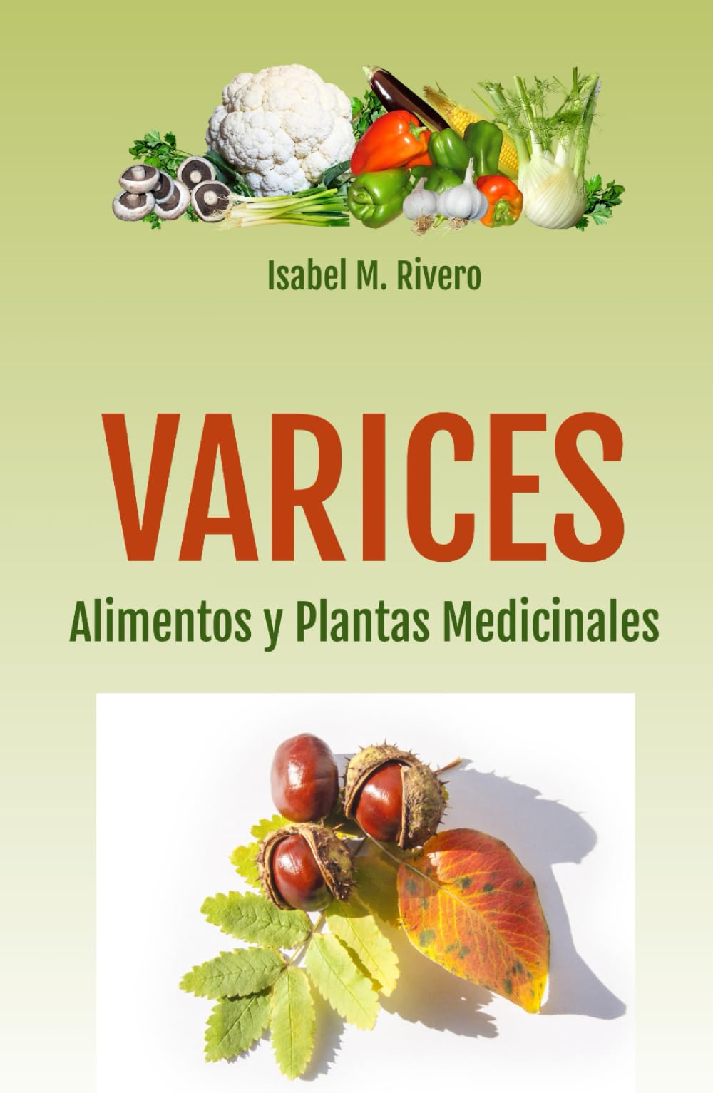VARICES. Alimentos y Plantas Medicinales: Consejos, Remedios Complementarios y Terapias Naturales.