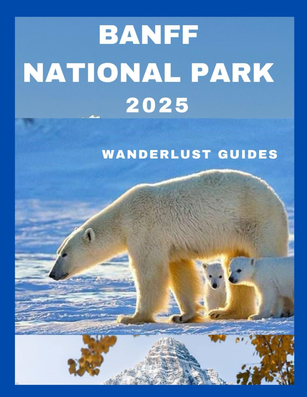 Banff National Park 2025: Your Essential Guide to Banff National Park
