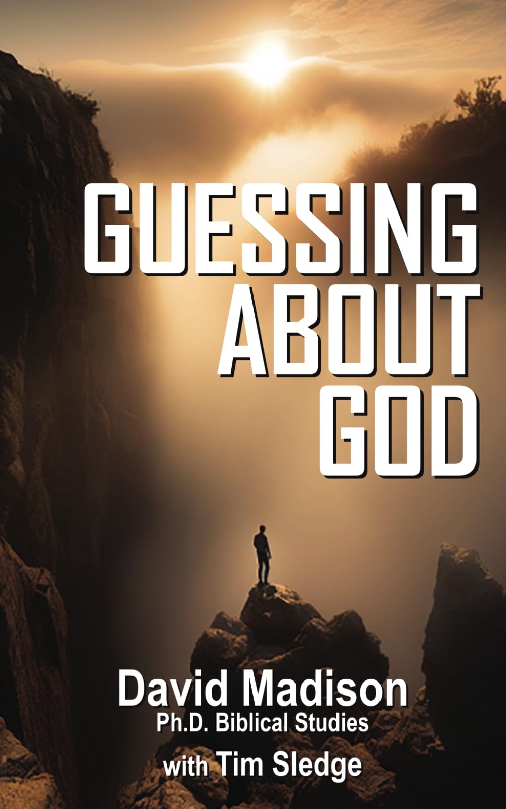 GUESSING ABOUT GOD (Ten Tough Problems in Christian Belief)