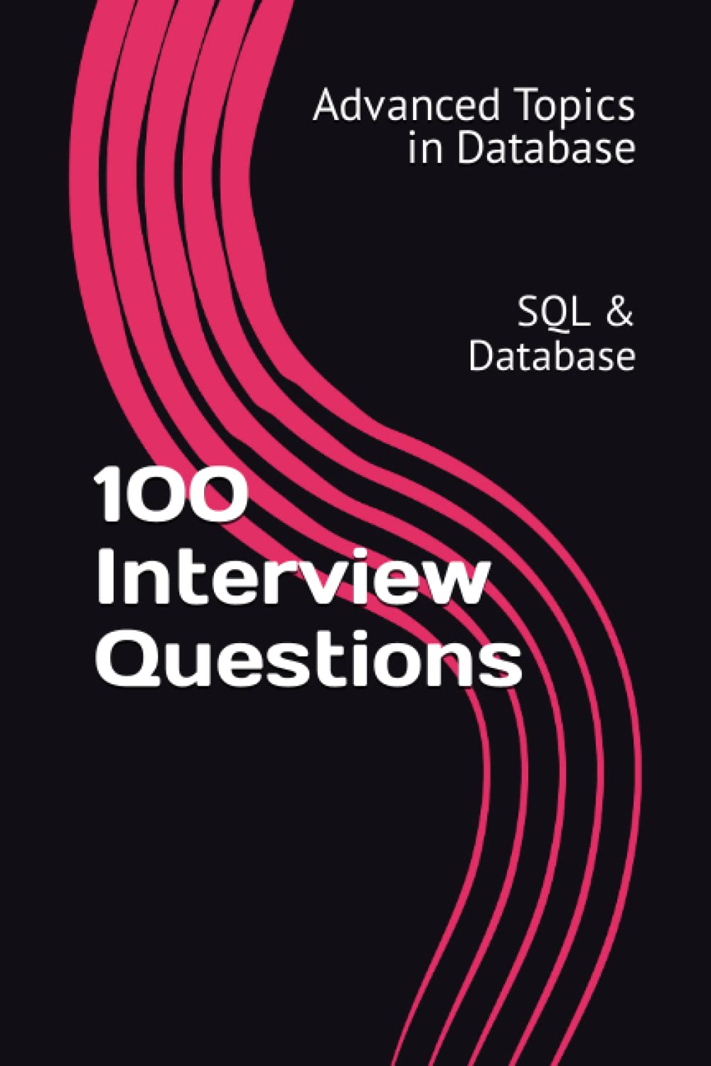 100 Interview Questions: SQL & Database (Advanced Topics in Database ...