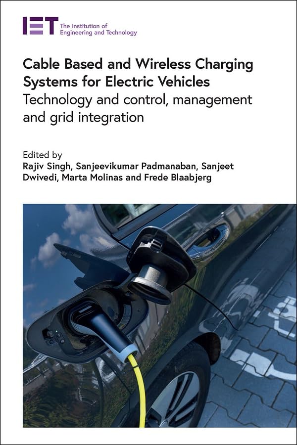 Cable Based and Wireless Charging Systems for Electric Vehicles: Technology and control, management and grid integration (Transportation)