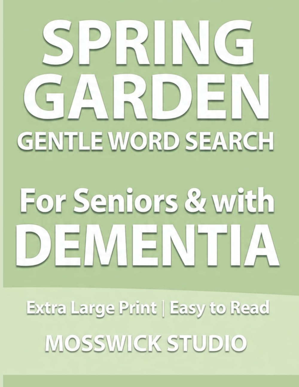 SPRING GARDEN WORD SEARCH: Gentle Large Print Puzzles for Seniors & with Dementia: Easy-to-Read Brain Games for Memory Support and Relaxation