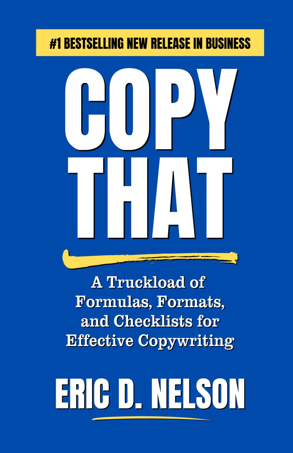 Copy That: A Truckload of Formulas, Formats, and Checklists for Effective Copywriting