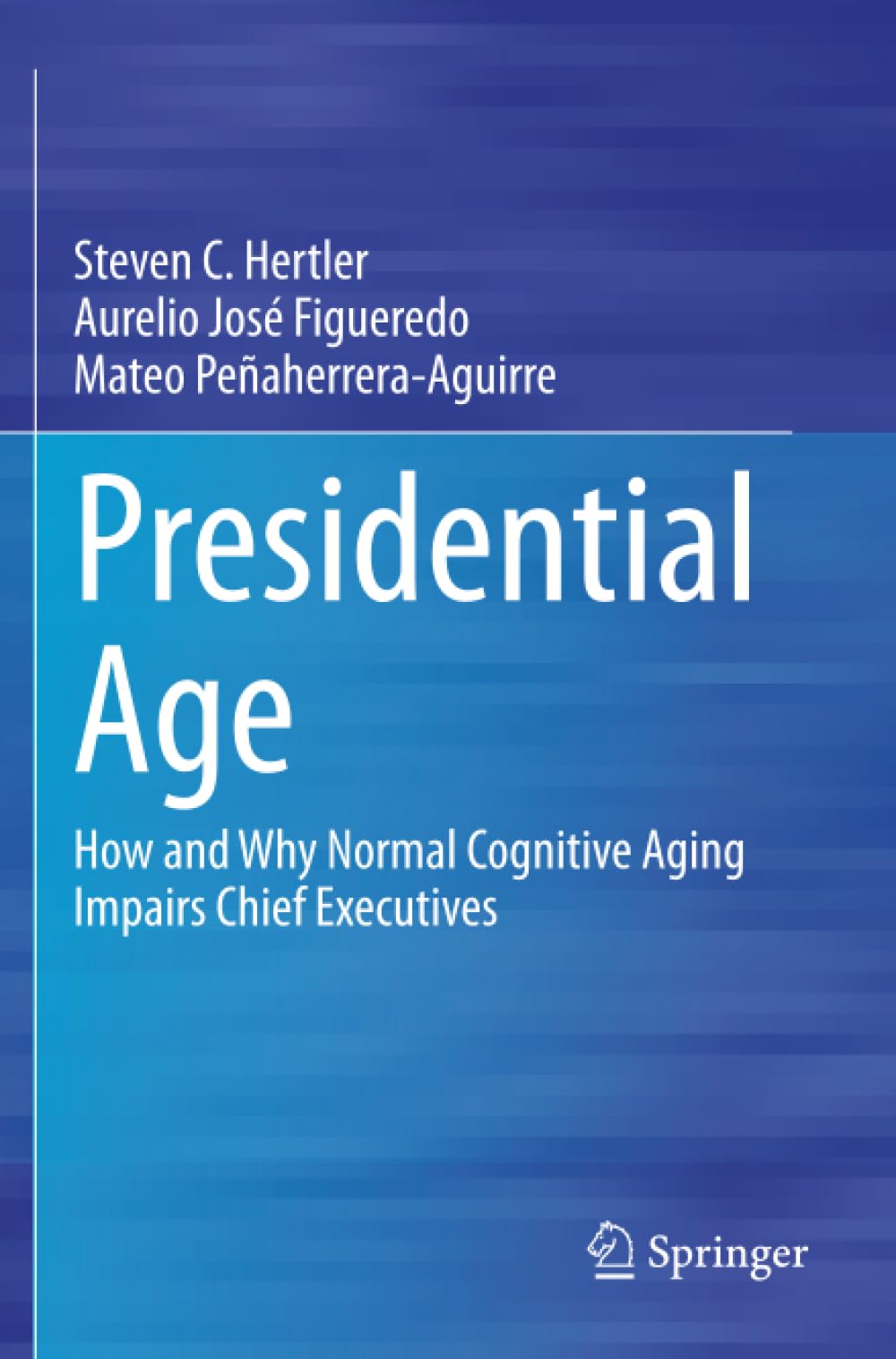 Presidential Age: How and Why Normal Cognitive Aging Impairs Chief Executives