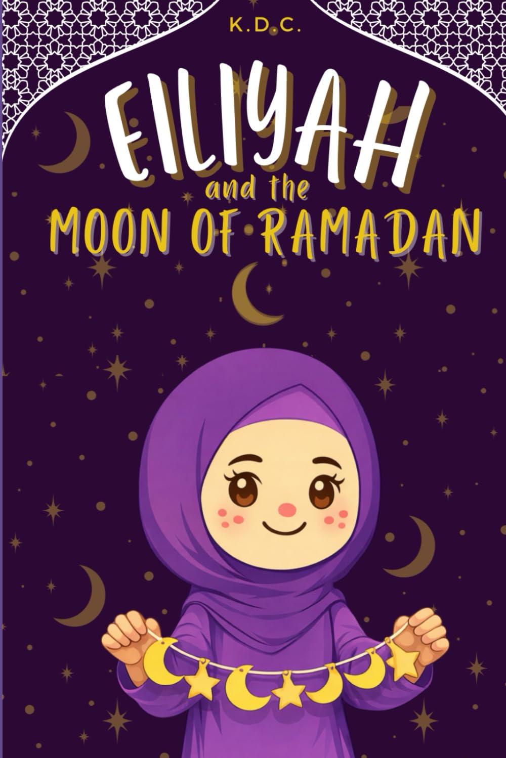 Eiliyah and the Moon of Ramadan: 2 (Eiliyah Grows Her Deen)