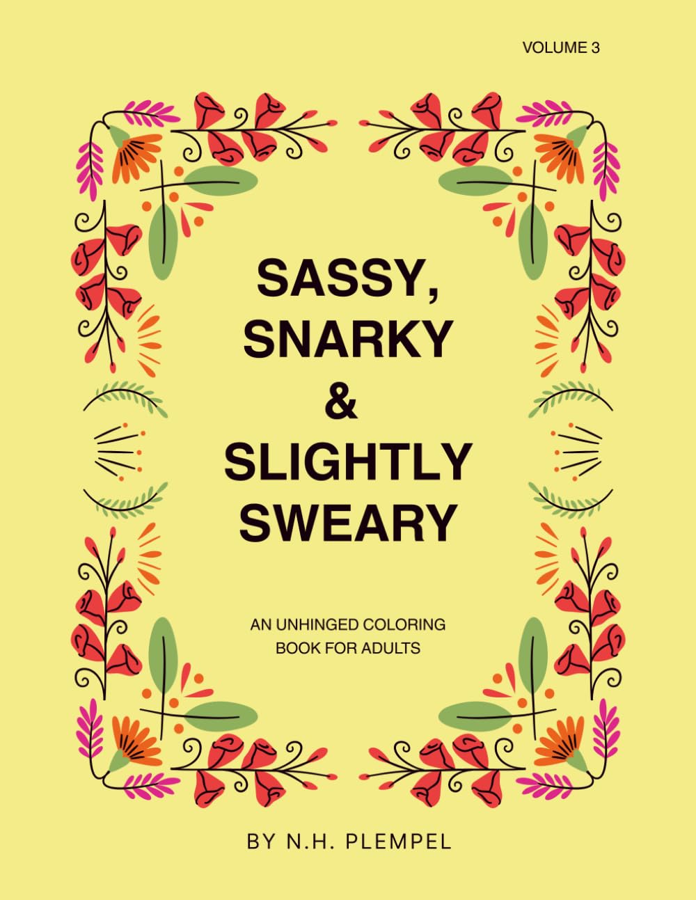 Sassy, Snarky, & Slightly Sweary: An Unhinged Coloring Book for Adults: Volume 3