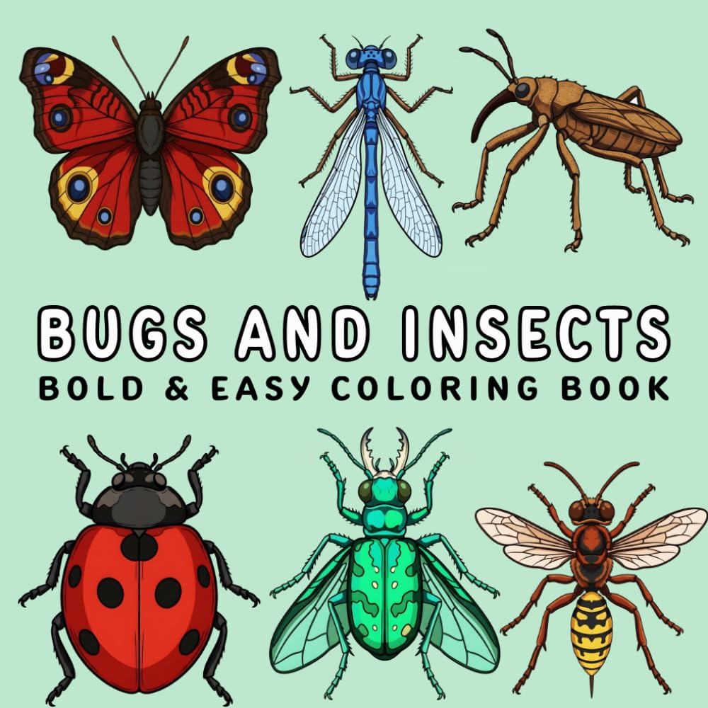 Bugs and Insects Coloring Book: Bold and Easy, Simple and Big Designs for Adults and Kids Featuring Butterflies, Ladybugs, Ants, Dragonflies, Patterns and Many More