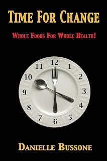 Time For Change: Whole Foods For Whole Health!