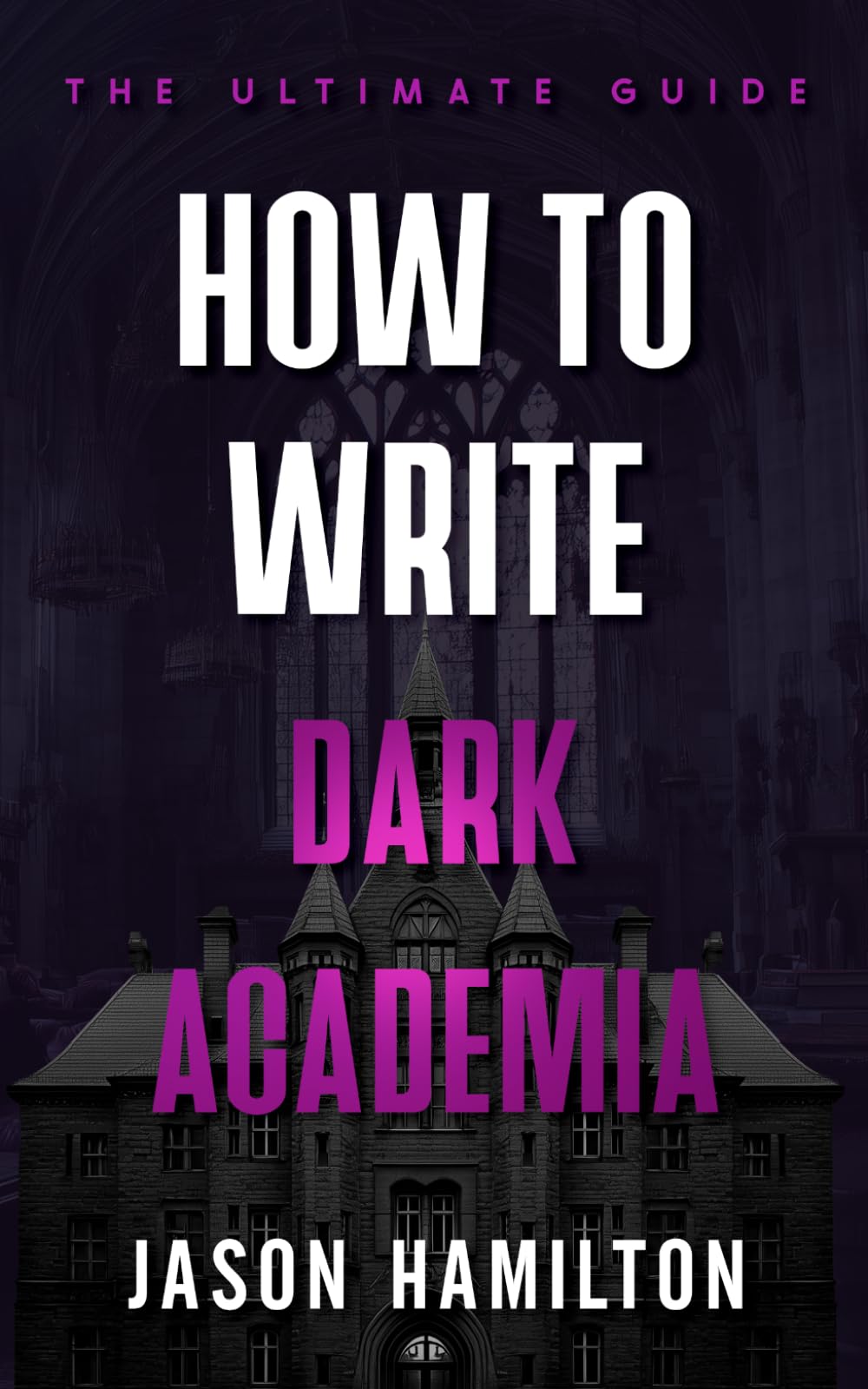 How to Write Dark Academia: The Ultimate Guide (The Story Hacks)