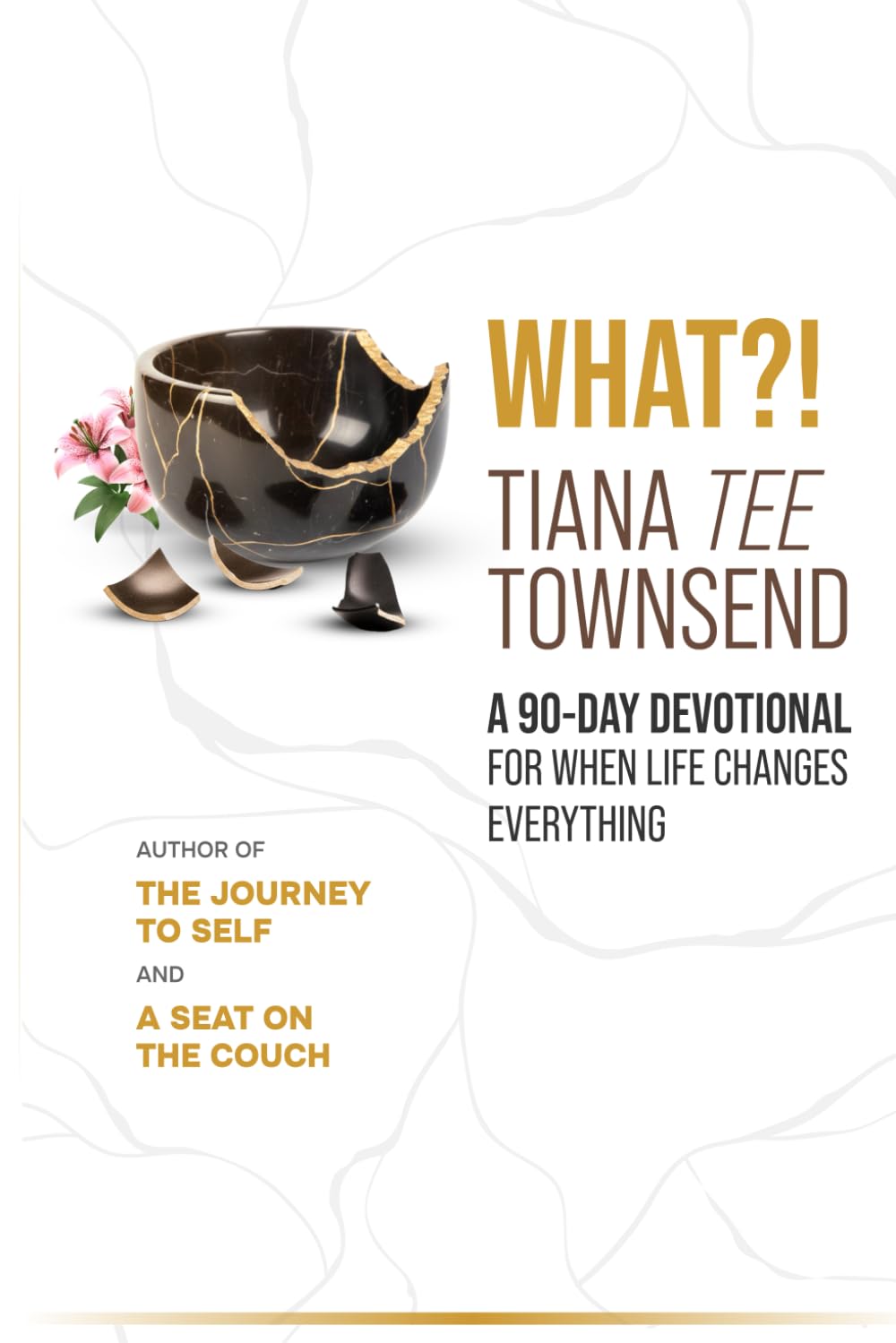 WHAT?!: A 90 Day Devotional For When Life Changes Everything