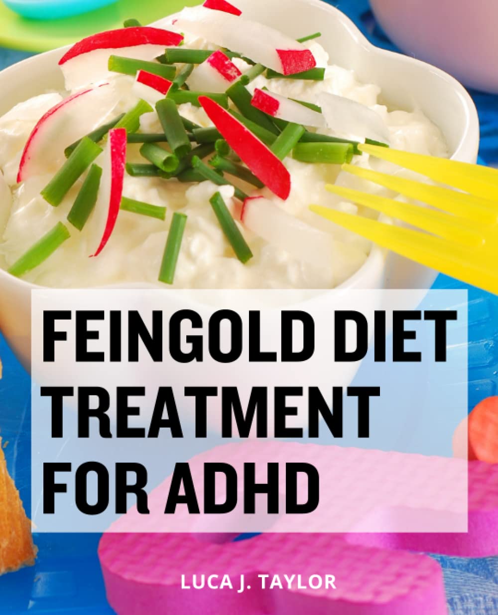 Feingold Diet Treatment For ADHD: A Guide to a Natural Approach for ADHD and Other Related Disorders | A Natural Mom's Guide to Understanding The Diet