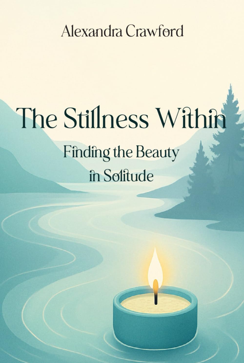 The Stillness Within: Finding the Beauty in Solitude