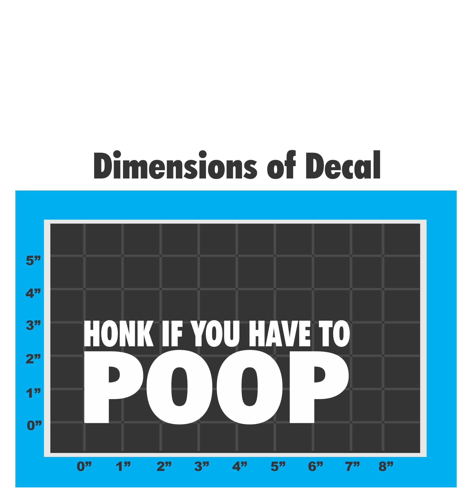 Sticker Connection | Honk If You Have to Poop | Sticker/Decal Funny Bumper Sticker 4x4 car Truck Bumper Decal | 2.75