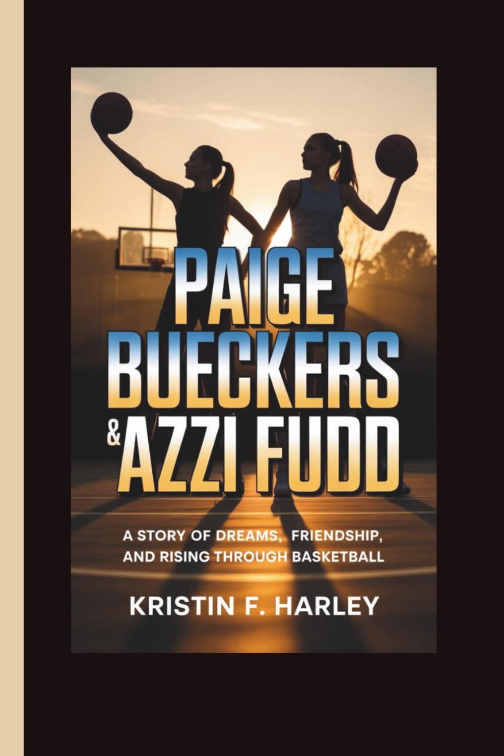PAIGE BUECKERS & AZZI FUDD: A Story of Dreams, Friendship, and Rising Through Basketball