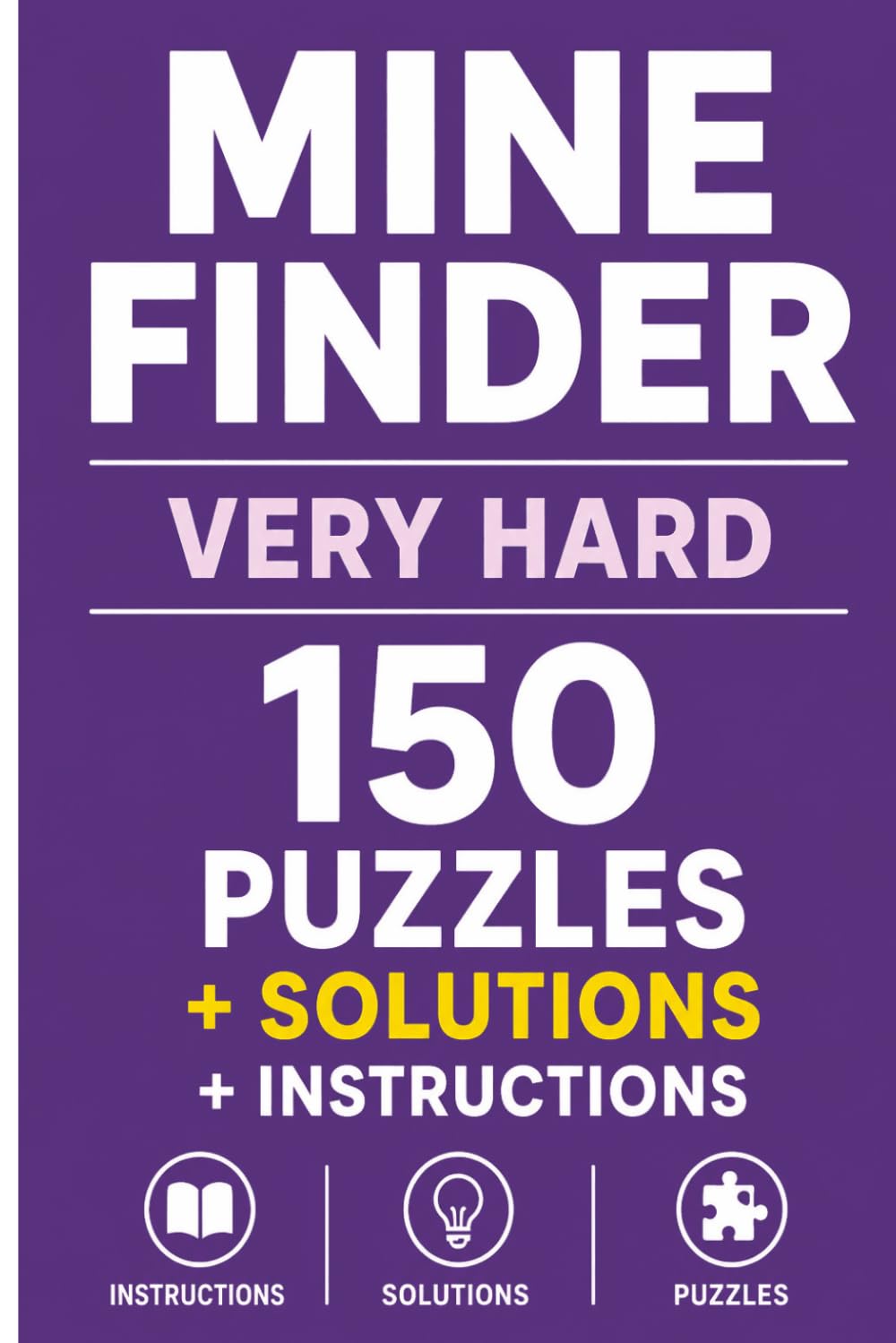 Mine Finder 150 Very Hard Puzzles: 6 x 9