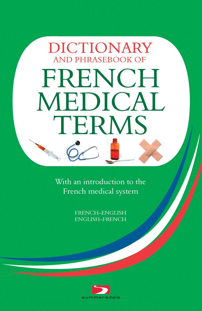 Buy A Dictionary and Phrasebook of French Medical Terms: With an Introduction to the French Medical System — BookShops.in