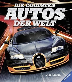 Hardcover Die coolsten Autos der Welt Aus d. Engl. v. Klocker, Ursula Deutsch durchg. farb. Fotos - Book