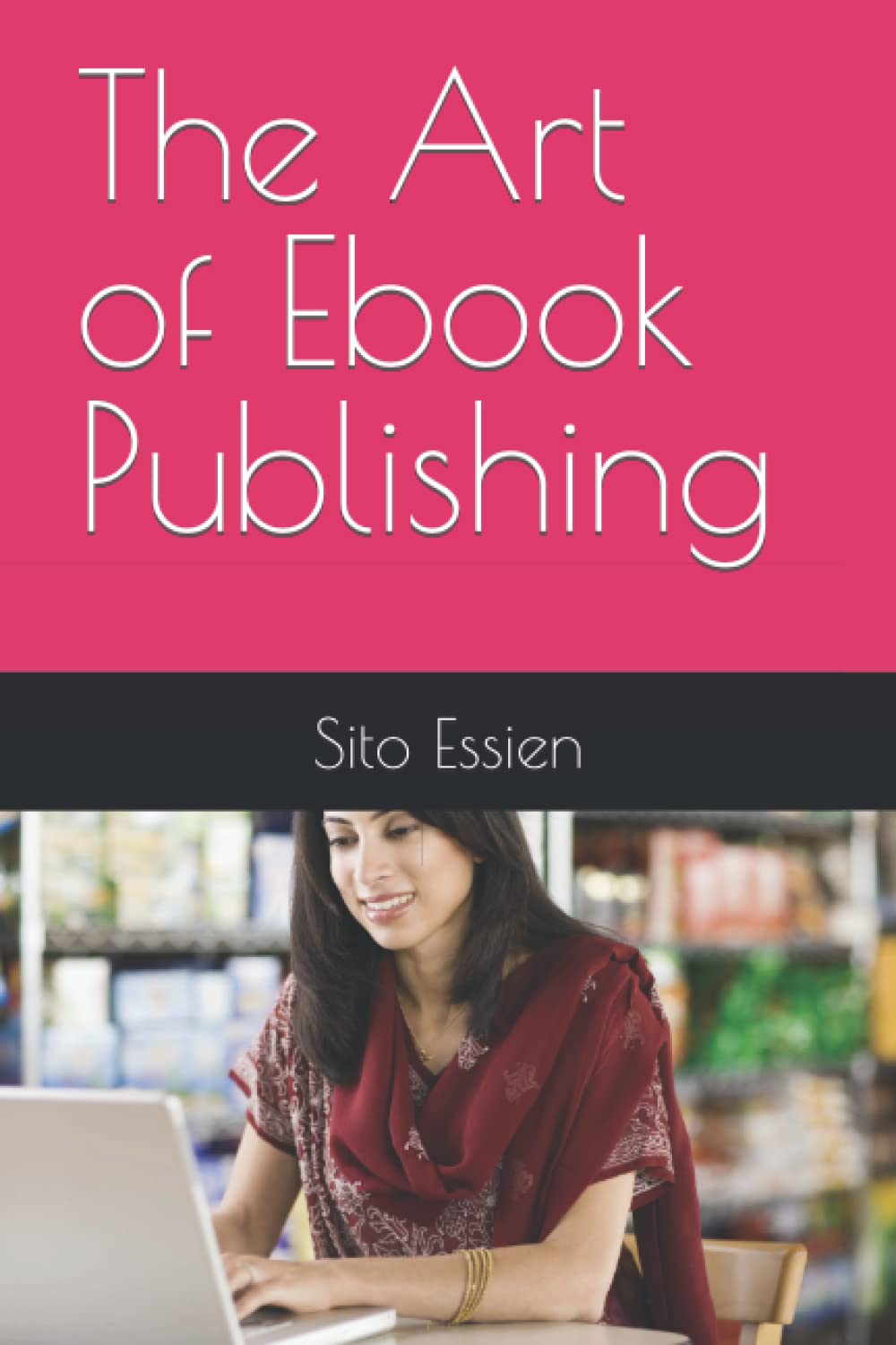 The Art of Ebook Publishing