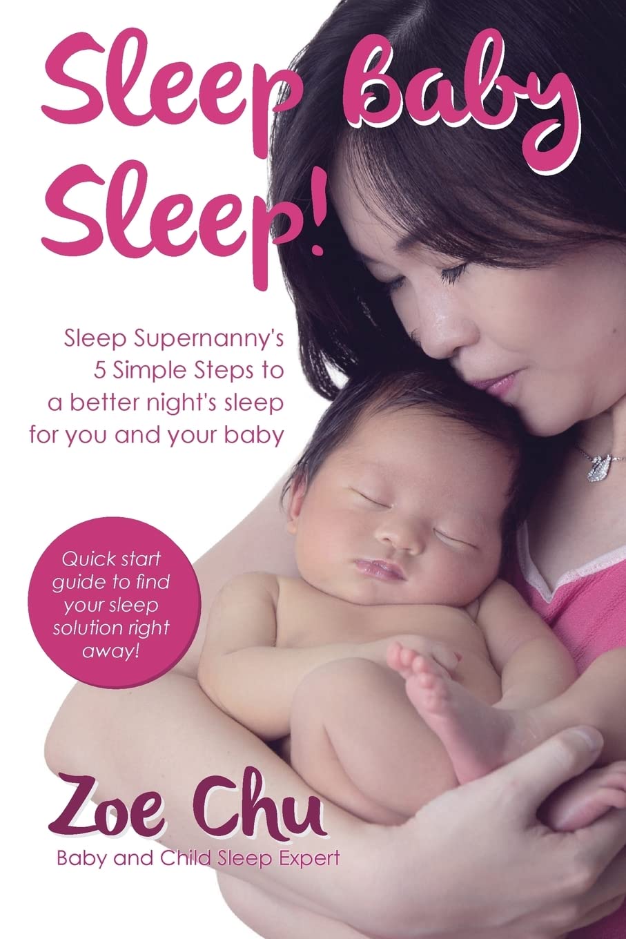 Sleep Baby Sleep: Sleep Supernanny's 5 Simple Steps to a Better Night's Sleep For You and Your Baby