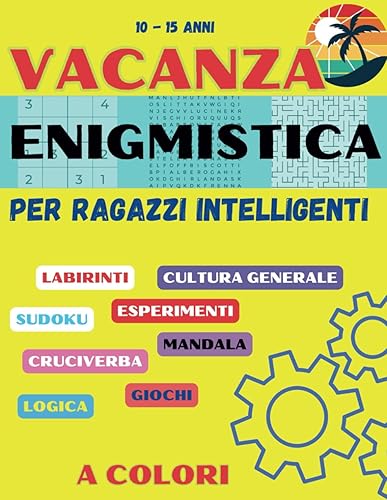 VACANZA ENIGMISTICA PER RAGAZZI INTELLIGENTI: libro di attività e giochi di logica per combattere la noia