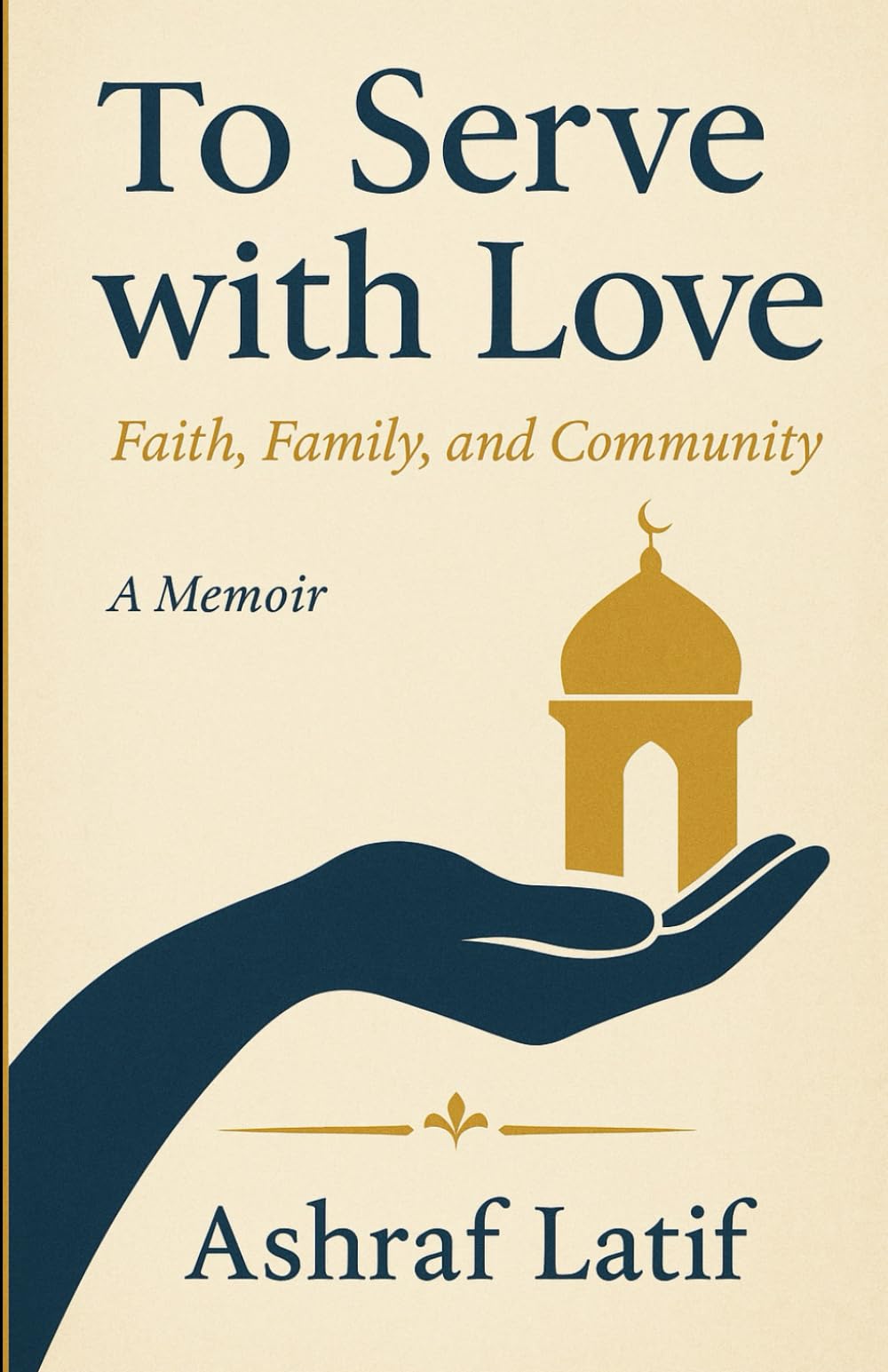 To Serve with Love: Faith, Family, and Community: : Faith, Family, and Community