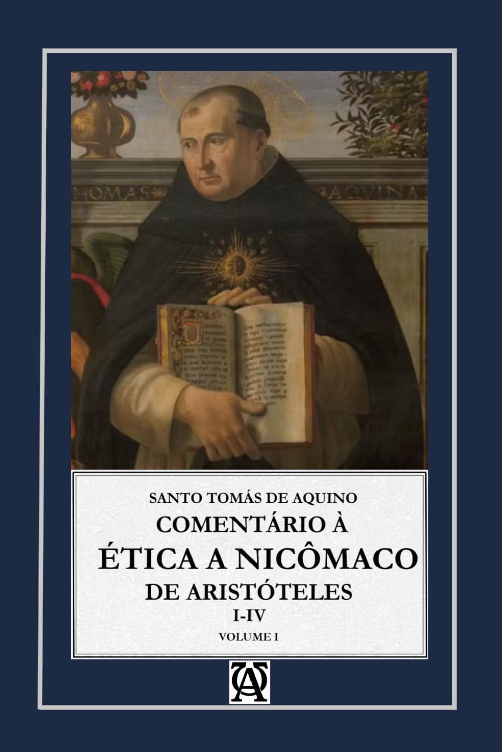 Comentário à Ética a Nicômaco de Aristóteles: Vol. I (Aquinatis Sententiator)