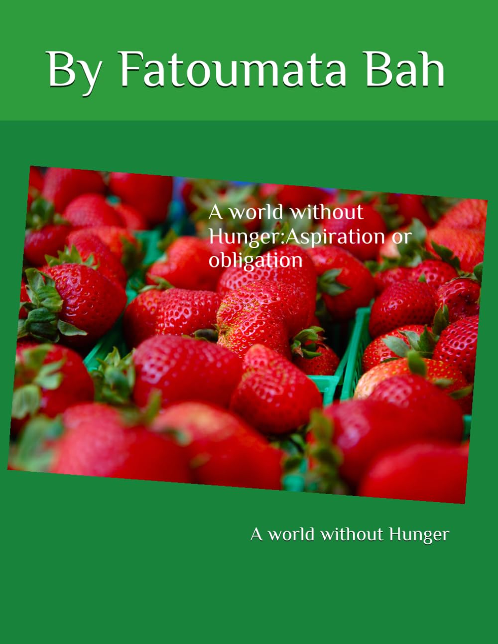 A World Without Hunger: A world without Hunger