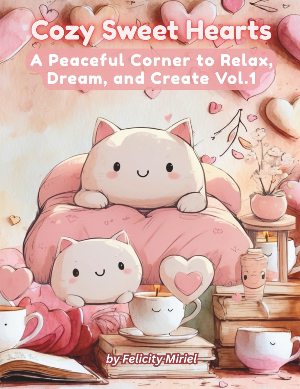 Cozy Sweet Hearts: A Peaceful Corner to Relax, Dream, and Create Vol.1