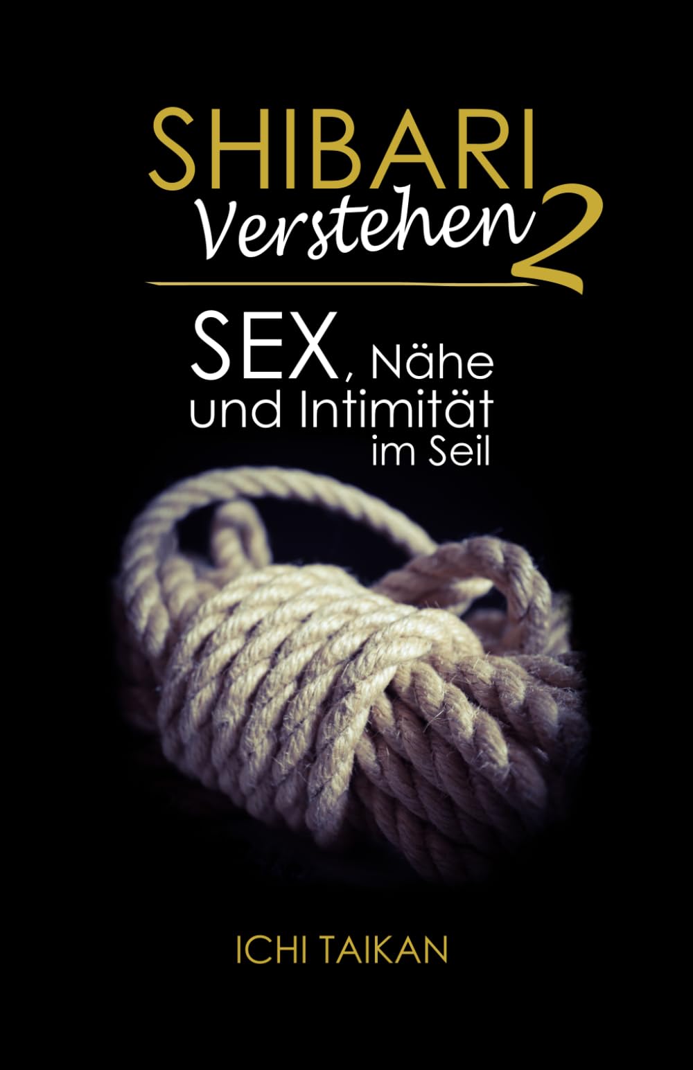 Shibari Verstehen 2: Sex, Nähe und Intimität im Seil