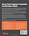 Azure Data Engineer Associate Certification Guide: A hands-on reference guide to developing your data engineering skills and preparing for the DP-203 exam