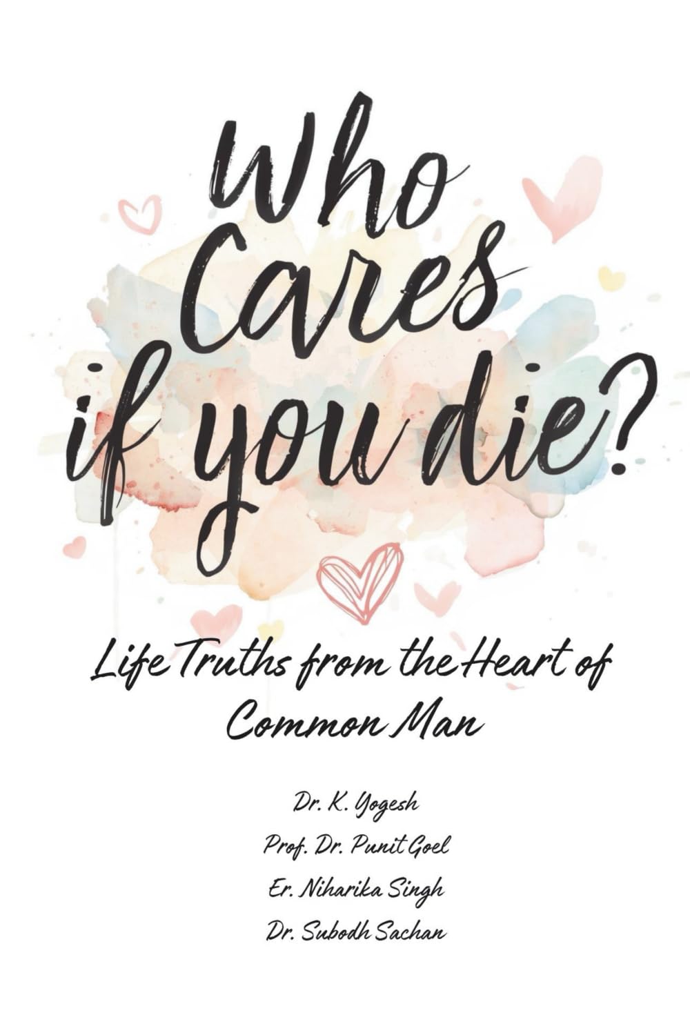 Who Cares if You Die?: Life Truths from the Heart of Common Man