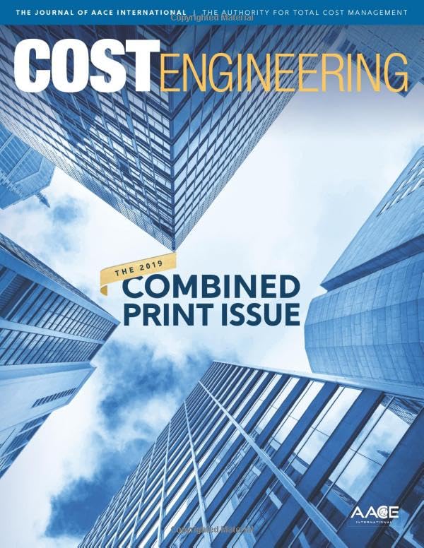 2019 AACE International Cost Engineering Journal: The 2019 Combined Print Issue