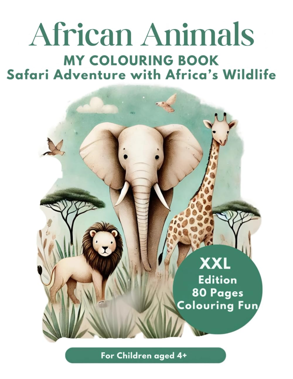 Colouring Book African Animals for Children aged 4+ Safari Adventure with Africa's Wildlife Animals: XXL Edition with 80 Pictures Colouring Fun (My XXL Colouring Book)