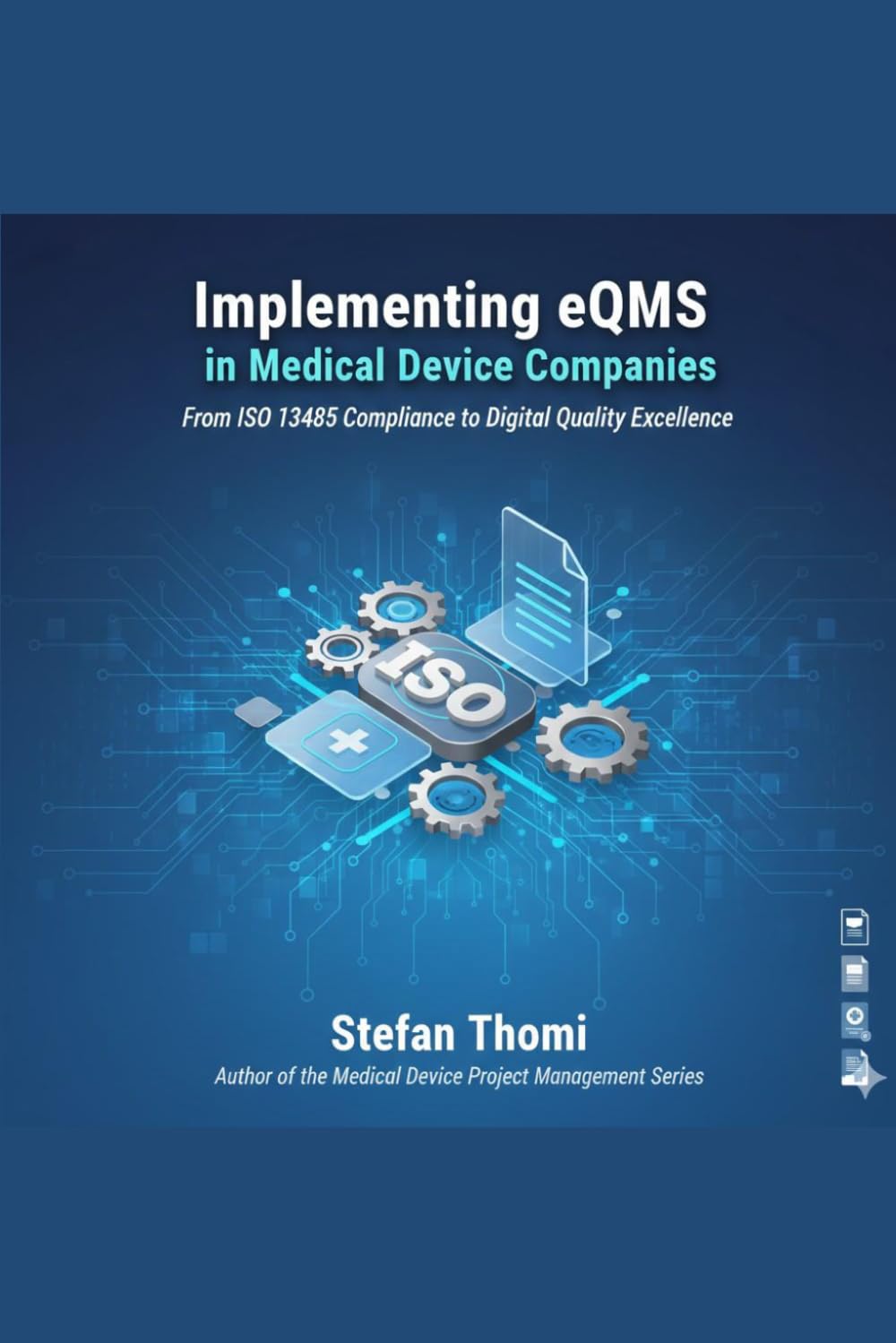 Implementing eQMS in Medical Device Companies: From ISO 13485 Compliance to Digital Quality Excellence