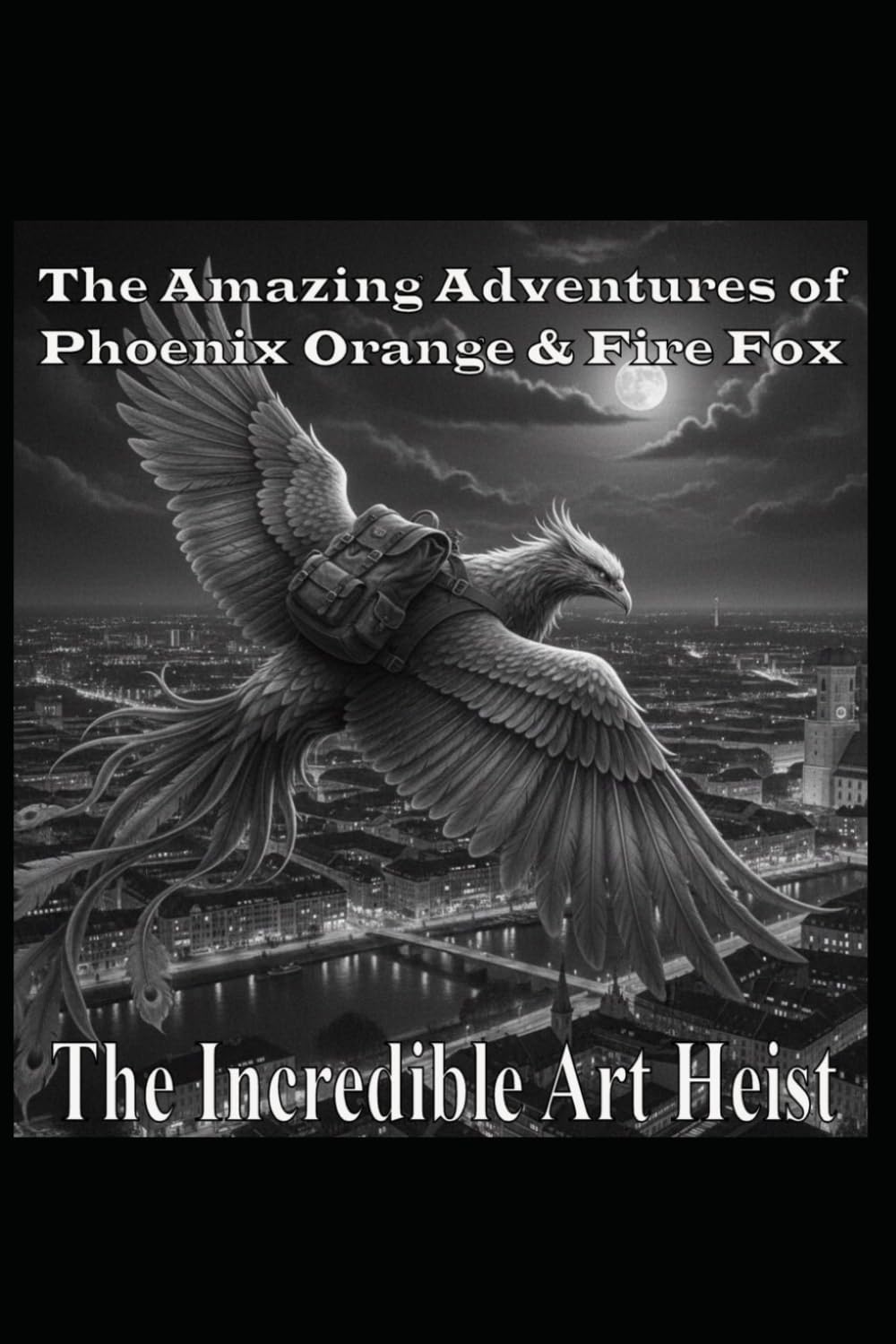 The Amazing Adventures of Phoenix Orange & Fire Fox Volume 3 The Incredible Art Heist