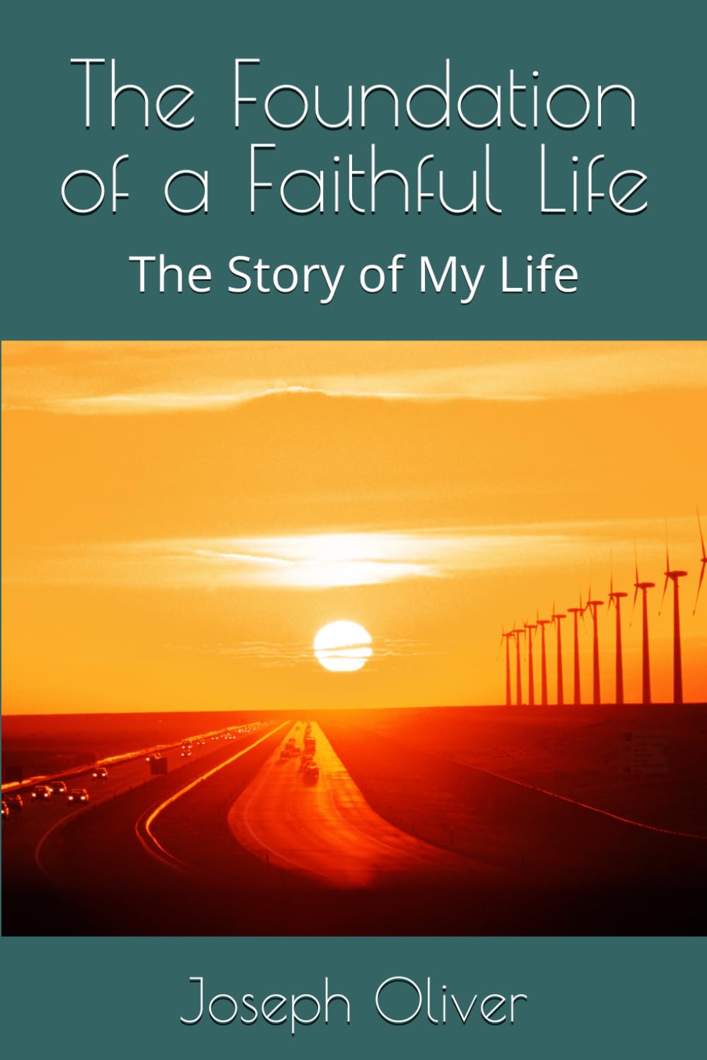 The Foundation of a Faithful Life: The Story of My Life