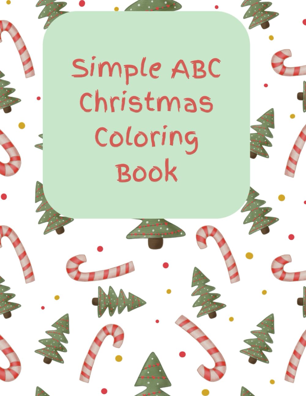 Christmas ABC Simple Coloring Book: A Fun and Festive Alphabet Coloring Book for Kids Ages 3-7 – Learn Letters with Christmas-Themed Illustrations