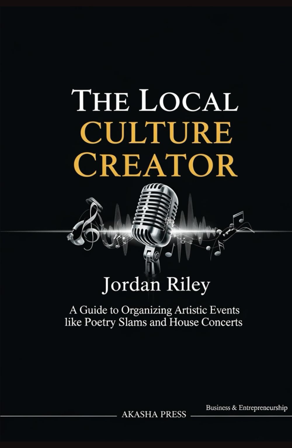 The Local Culture Creator: A Guide to Organizing Artistic Events like Poetry Slams and House Concerts