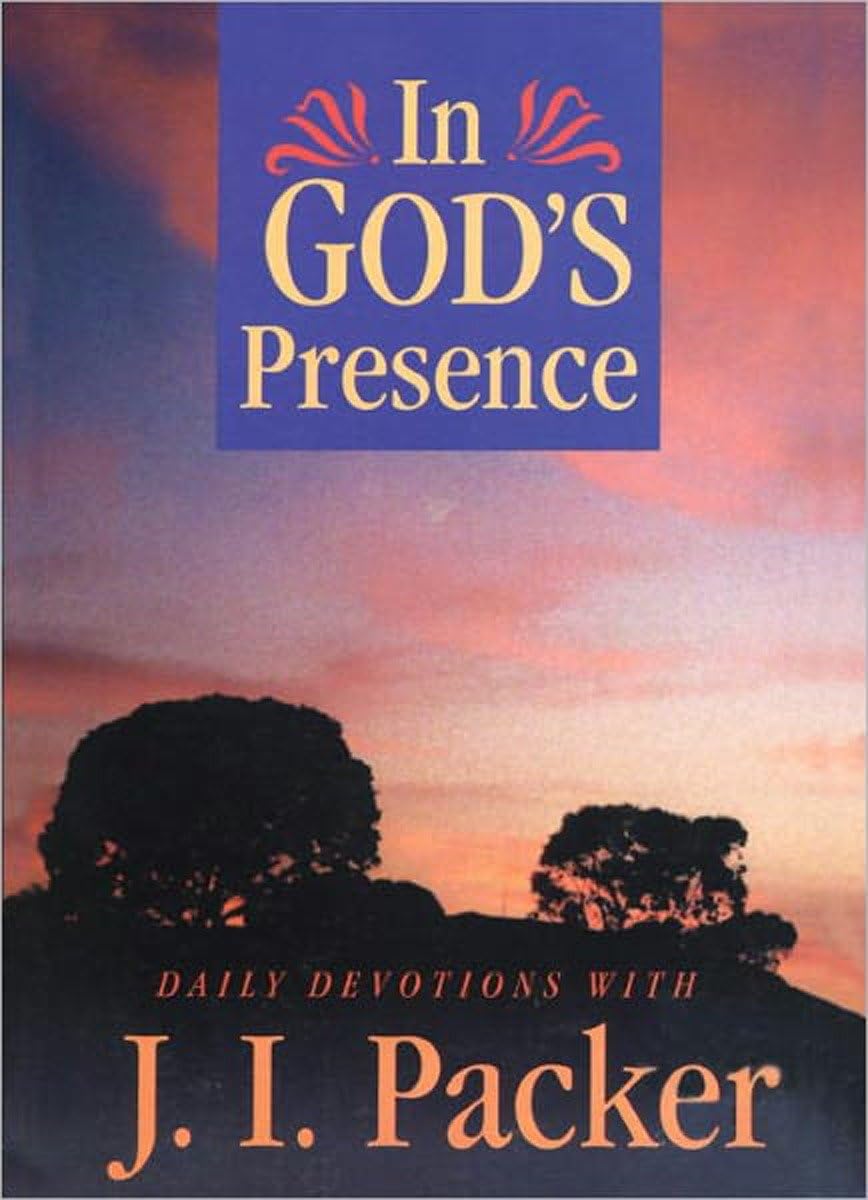 In God's Presence: Daily Devotions with J.I. Packer