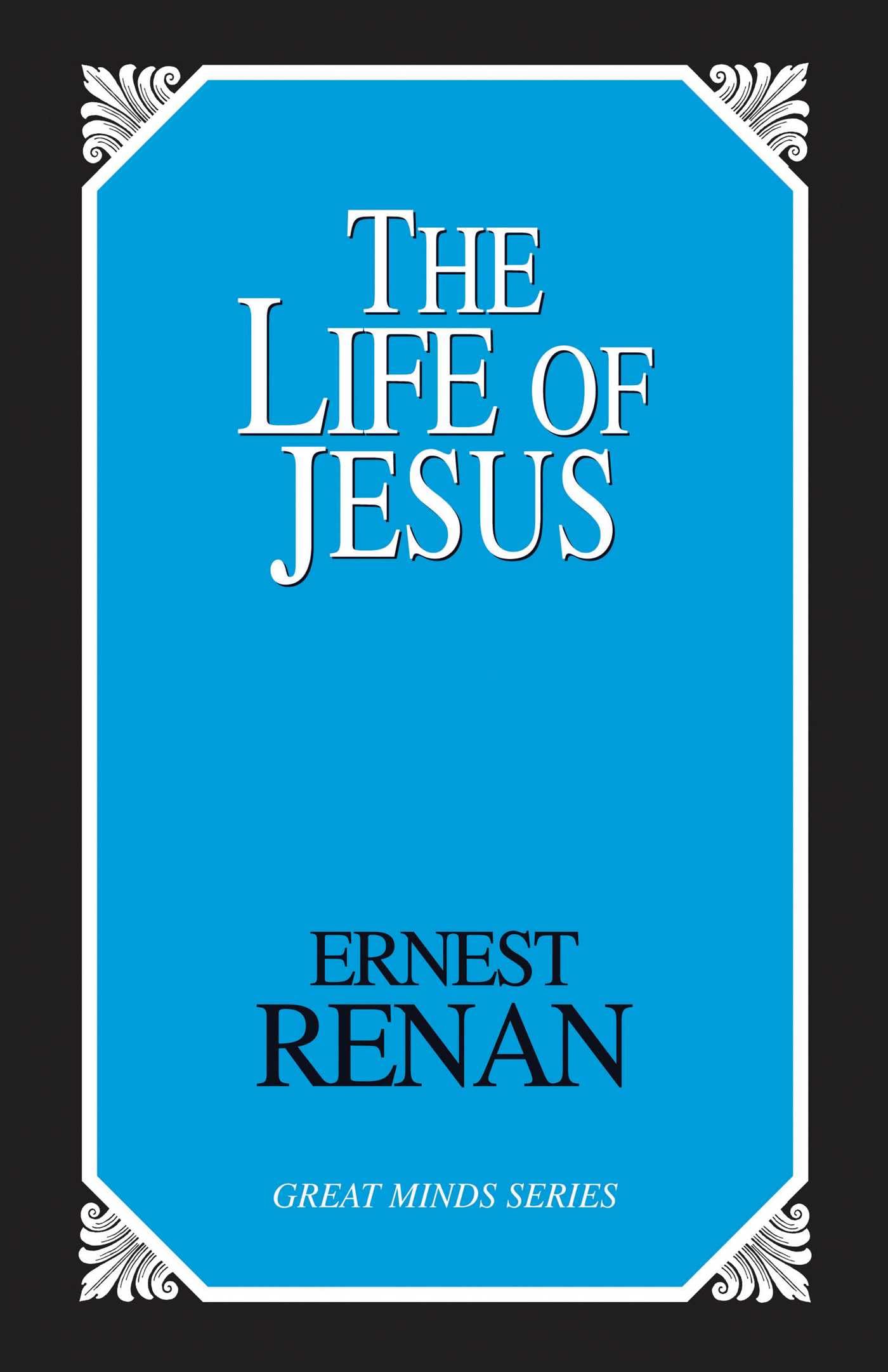 The Life of Jesus (Great Minds Series) - Renan, Ernest