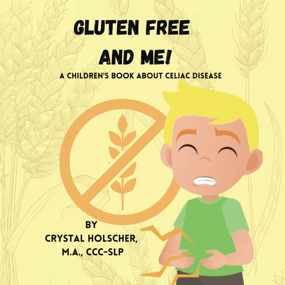 Gluten Free and Me!: A Children's Book About Celiac Disease